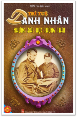 Trí Tuệ Danh Nhân Những Bài Học Thông Thái (NXB Văn Hóa Thông Tin 2009) - Thái Hà, 163 Trang