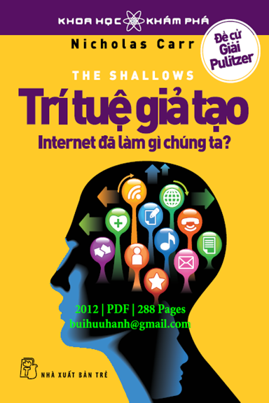 Trí Tuệ Giả Tạo-Internet Đã Làm Gì Chúng Ta (NXB Trẻ 2012) - Nicholas Carr, 288 Trang