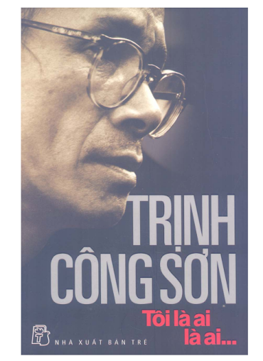 Trịnh Công Sơn - Tôi Là Ai, Là Ai (NXB Trẻ 2011) - Trịnh Công Sơn, 574 Trang