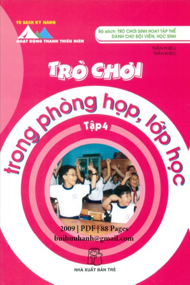 Trò Chơi Sinh Hoạt Tập Thể Tập 4-Trò Chơi Trong Phòng Hợp-Lớp Học (NXB Trẻ 2009) - Trần Phiêu