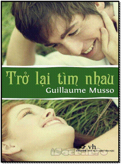 Trở Lại Tìm Nhau (NXB Văn Học 2009) - Guillaume Musso, 590 Trang