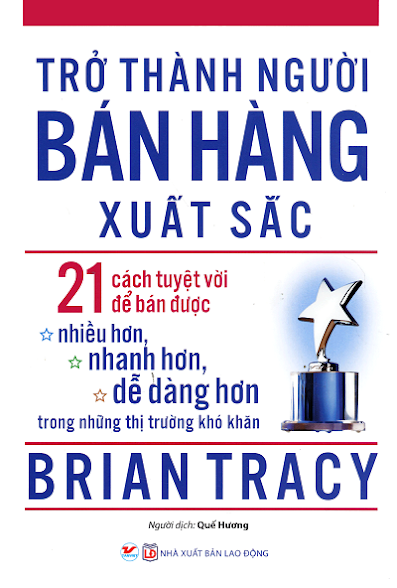 Trở Thành Người Bán Hàng Xuất Sắc (NXB Lao Động 2016) - Brian Tracy, 144 Trang