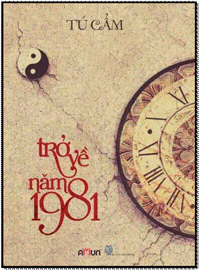 Trở Về Năm 1981 (NXB Thời Đại 2013) - Tú Cẩm, 624 Trang