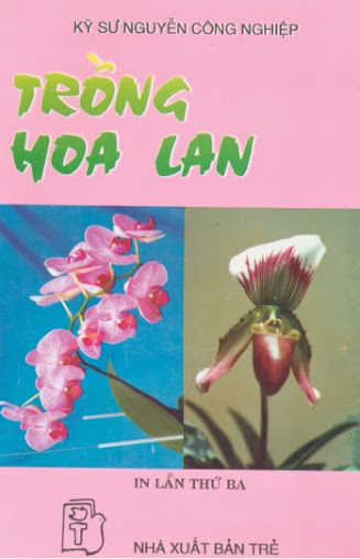 Trồng Hoa Lan (NXB Trẻ 2004) - Nguyễn Công Nghiệp, 287 Trang