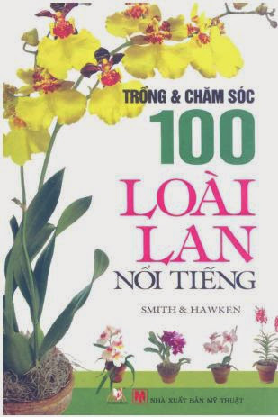 Trồng Và Chăm Sóc 100 Loài Lan Nổi Tiếng (NXB Mỹ Thuật 2012) - Smith, 234 Trang