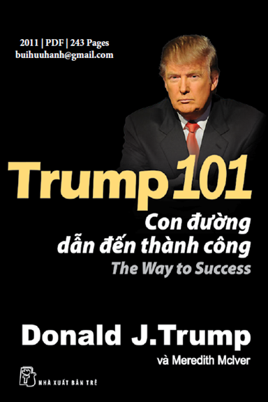 Trump 101-Con Đường Dẫn Đến Thành Công (NXB Trẻ 2011) - Donald J. Trump, 243 Trang