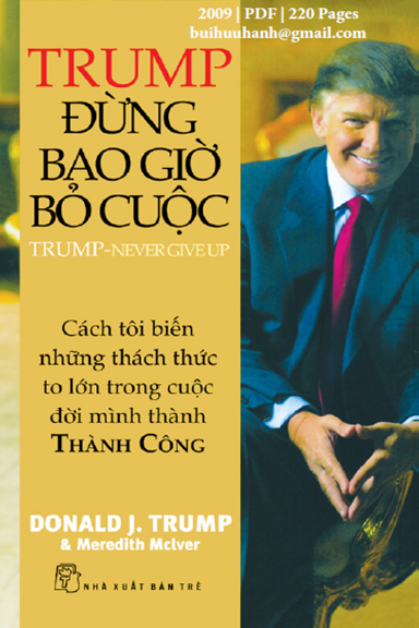 Trump-Đừng Bao Giờ Bỏ Cuộc (NXB Trẻ 2009) - Donald J. Trump, 220 Trang