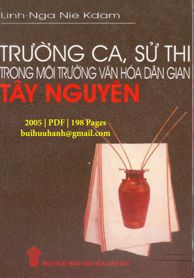 Trường Ca, Sử Thi Trong Môi Trường Văn Hóa Dân Gian Tây Nguyên (NXB Văn Hóa Dân Tộc 2005) - Linh Nga