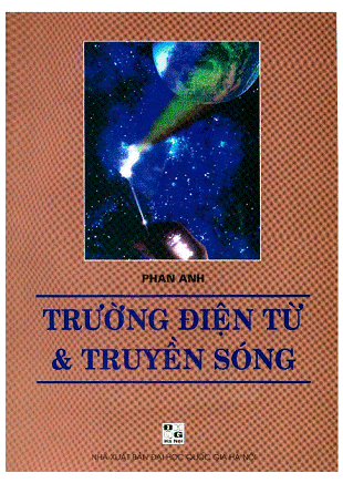 Trường Điện Từ & Truyền Sóng (NXB Đại Học Quốc Gia 2002) - Phan Anh, 303 Trang