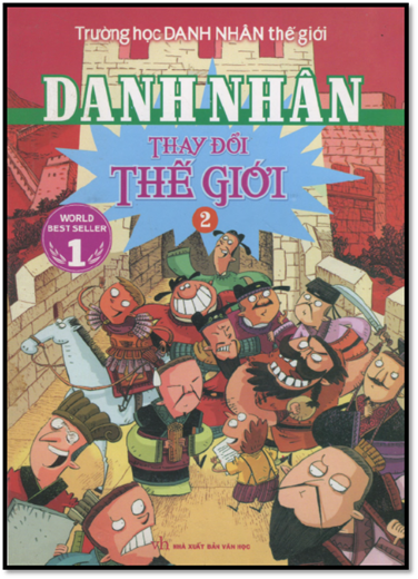 Trường Học Danh Nhân Thế Giới Tập 2-Thay Đổi Thế Giới (NXB Văn Học 2013) - Lưu Khánh Nguyên