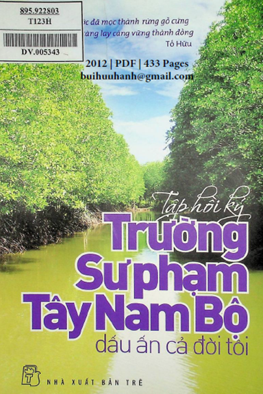 Trường Sư Phạm Tây Nam Bộ Dấu Ấn Cả Đời Tôi (NXB Trẻ 2012) - Hồ Thiệu Hùng, 433 Trang