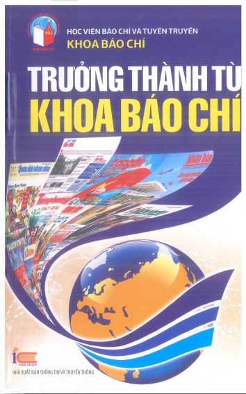 Trưởng Thành Từ Khoa Báo Chí (NXB Thông Tin Truyền Thông  2017) - Nguyễn Văn Dững, 524 Trang