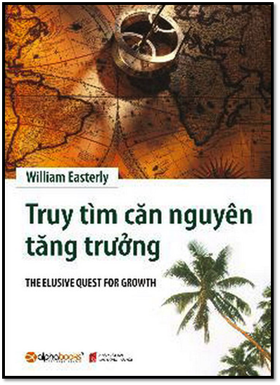 Truy Tìm Căn Nguyên Tăng Trưởng (NXB Lao Động Xã Hội 2009) - William Easterly, 456 Trang