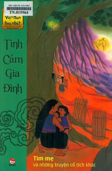 Truyện Cổ Tích Việt Nam Hay Nhất - Tình Cảm Gia Đình (NXB Kim Đồng 2013) - Nhiều Tác Giả, 52 Trang