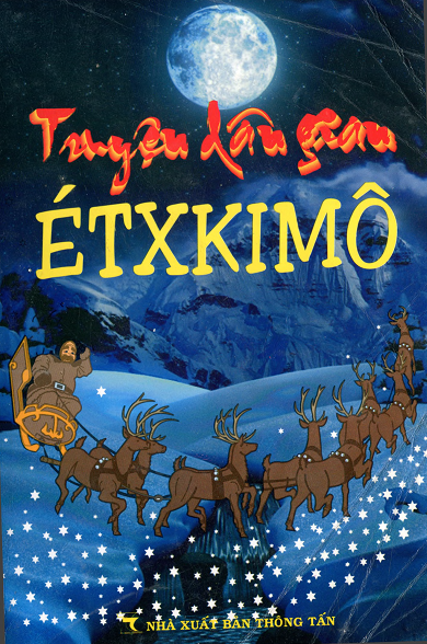 Truyện Dân Gian Étxkimô (NXB Thông Tấn 2007) - Nguyễn Đình Cao, 146 Trang