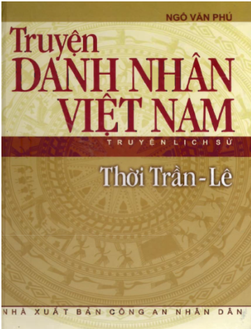 Truyện Danh Nhân Việt Nam - Thời Trần-Lê (NXB Công An Nhân Dân 2006) - Ngô Văn Phú, 348 Trang