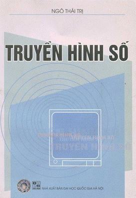 Truyền Hình Số (NXB Đại Học Quốc Gia 2004) - Ngô Thái Trị, 273 Trang