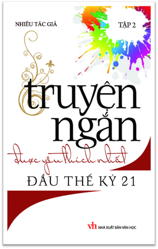 Truyện Ngắn Được Yêu Thích Nhất Đầu Thế Kỷ 21 Tập 2 (NXB Văn Học 2014) - Sông Lam, 471 Trang
