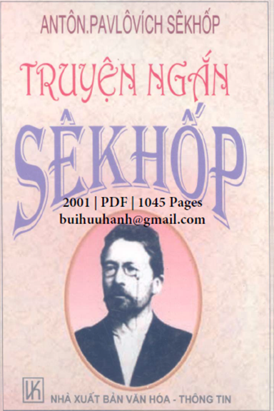 Truyện Ngắn Sêkhốp (NXB Văn Hóa Thông Tin 2001) - Anton Chekhov, 1045 Trang