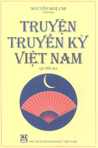 Truyện Truyền Kỳ Việt Nam Quyển 3 (NXB Giáo Dục 2009) - Nguyễn Huệ Chi, 729 Trang