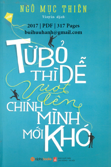 Từ Bỏ Thì Dễ Vượt Lên Chính Mình Mới Khó (NXB Lao Động Xã Hội 2017) - Ngô Mục Thiên, 317 Trang