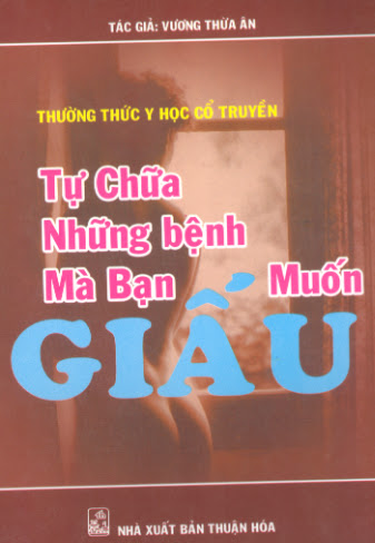 Tự Chữa Những Bệnh Mà Bạn Muốn Giấu (NXB Thuận Hóa 2002) - Vương Thừa Ân, 178 Trang