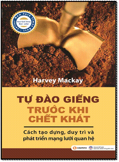 Tự Đào Giếng Trước Khi Chết Khát (NXB Đại Học Kinh Tế Quốc Dân 2013) - Harvey Mackay, 408 Trang