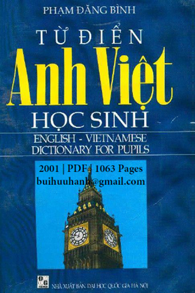 Từ Điển Anh Việt Học Sinh (NXB Đại Học Quốc Gia 2001) - Phạm Đăng Bình, 1063 Trang