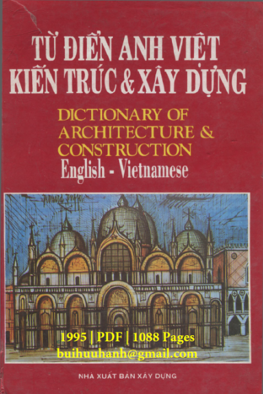 Từ Điển Anh Việt Kiến Trúc Và Xây Dựng (NXB Xây Dựng 1995) - Cyril M. Harris, 1088 Trang
