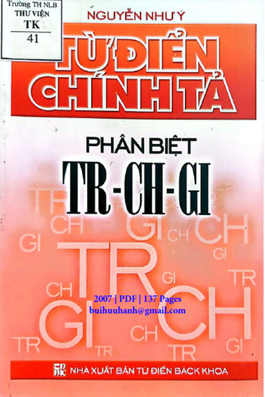 Từ Điển Chính Tả Phân Biệt TR-CH-GI (NXB Từ Điển Bách Khoa 2007) - Nguyễn Như Ý, 137 Trang