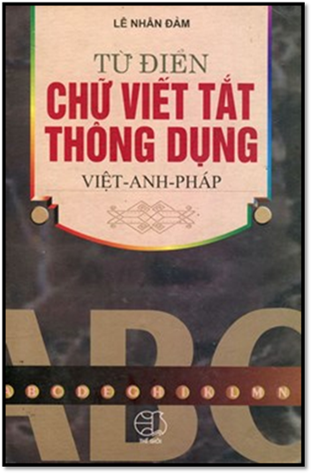 Từ Điển Chữ Viết Tắt Thông Dụng Việt-Anh-Pháp (NXB Thế Giới 2001) - Lê Nhân Đàm, 544 Trang