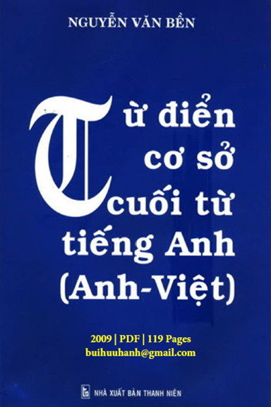 Từ Điển Cơ Sở Cuối Từ Tiếng Anh (NXB Thanh Niên 2009) - Nguyễn Văn Bền, 119 Trang