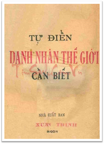 Từ Điển Danh Nhân Thế Giới Cần Biết (NXB Xuân Trinh 1965) - Trịnh Chuyết, 544 Trang