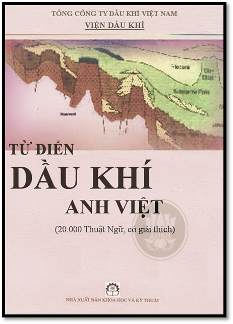 Từ Điển Dầu Khí Anh Việt (NXB Khoa Học Kỹ Thuật 1996) - Viện Dầu Khí, 713 Trang