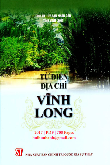 Từ Điển Địa Chí Vĩnh Long (NXB Chính Trị 2017) - Trương Quang Phú, 708 Trang