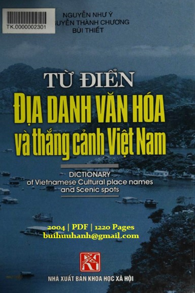 Từ Điển Địa Danh Văn Hóa Và Thắng Cảnh Việt Nam (NXB Khoa Học Xã Hội 2004)- Nguyễn Như Ý, 1220 Trang