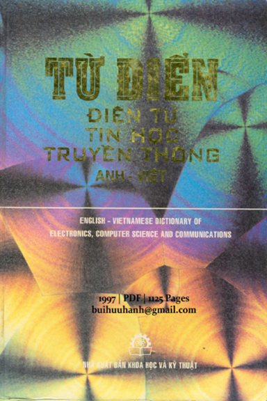 Từ Điển Điện Tử-Tin Học-Truyền Thông Anh Việt (NXB Khoa Học Kỹ Thuật 1997) - Ban Từ Điển, 1125 Trang