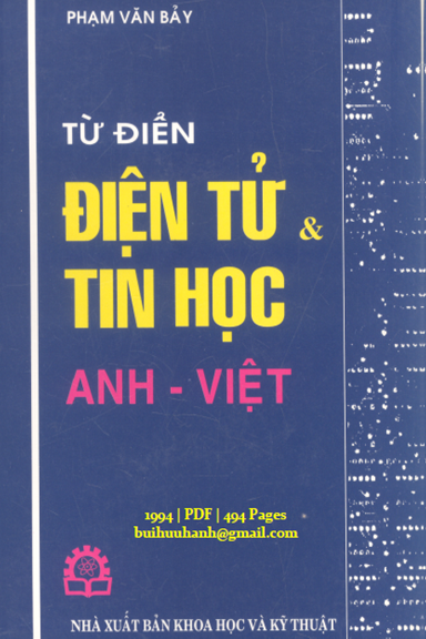 Từ Điển Điện Tử Và Tin Học Anh-Việt (NXB Khoa Học Kỹ Thuật 1994) - Phạm Văn Bảy, 494 Trang