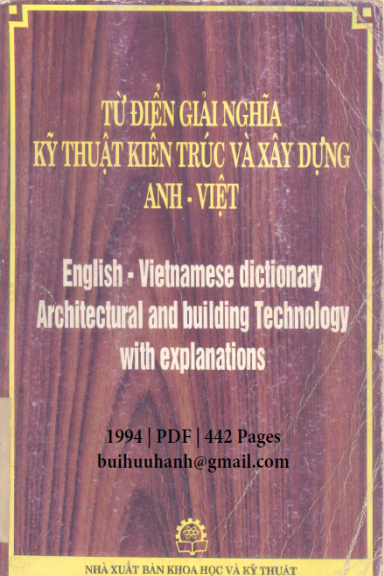 Từ Điển Giải Nghĩa Kỹ Thuật Kiến Trúc Và Xây Dựng Anh-Việt (NXB Khoa Học Kỹ Thuật 1994) - Lê Kiều