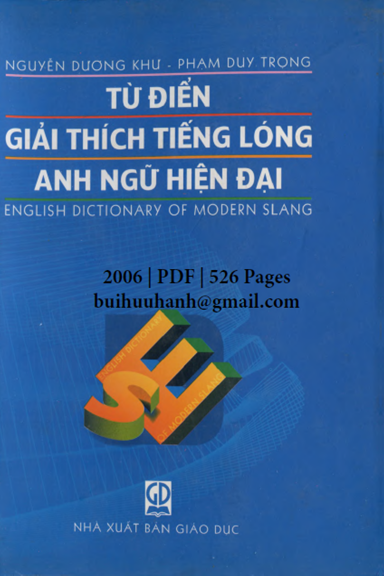 Từ Điển Giải Thích Tiếng Lóng Anh Ngữ Hiện Đại (NXB Giáo Dục 2006) - Nguyễn Dương Khư, 526 Trang