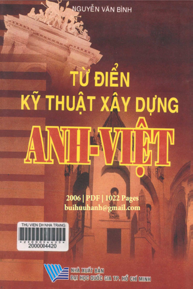 Từ Điển Kỹ Thuật Xây Dựng Anh-Việt (NXB Đại Học Quốc Gia 2006) - Nguyễn Văn Bình, 1022 Trang