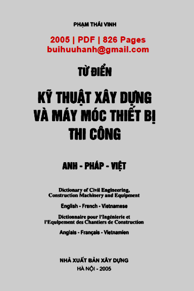 Từ Điển Kỹ Thuật Xây Dựng Và Máy Móc Thiết Bị Thi Công Anh-Pháp-Việt (NXB Xây Dựng 2005) - Thái Vinh