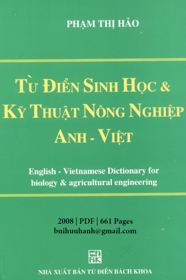 Từ Điển Sinh Học Và Kỹ Thuật Nông Nghiệp Anh-Việt (NXB Từ Điển Bách Khoa 2008) - Phạm Thị Hảo