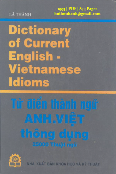 Từ Điển Thành Ngữ Anh-Việt Thông Dụng (NXB Khoa Học Kỹ Thuật 1995) - Lã Thành, 844 Trang