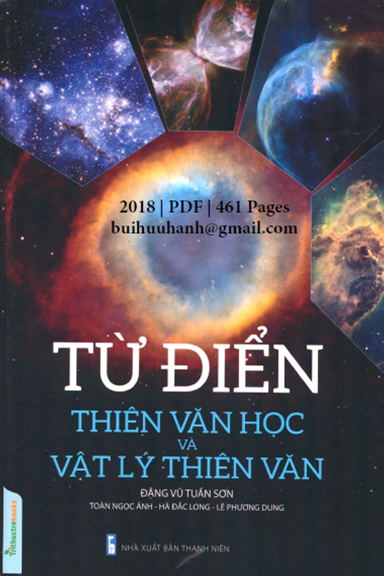 Từ Điển Thiên Văn Học Và Vật Lý Thiên Văn (NXB Thanh Niên 2018) - Đặng Vũ Tuấn Sơn, 461 Trang