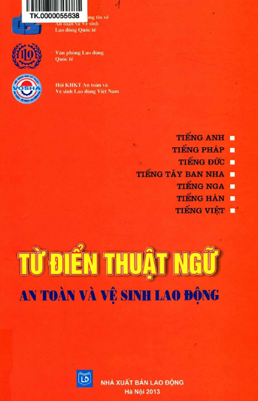 Từ Điển Thuật Ngữ An Toàn Và Vệ Sinh Lao Động (NXB Lao Động 2013) - Đinh Hạnh Thưng, 804 Trang