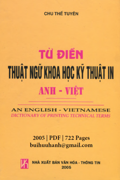 Từ Điển Thuật Ngữ Khoa Học Kỹ Thuật In Anh-Việt (NXB Văn Hóa Thông Tin 2005) - Chu Thế Tuyên
