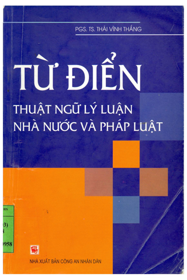 Từ Điển Thuật Ngữ Lý Luận Nhà Nước Và Pháp Luật (NXB Công An 2008) - Thái Vĩnh Thắng, 257 Trang