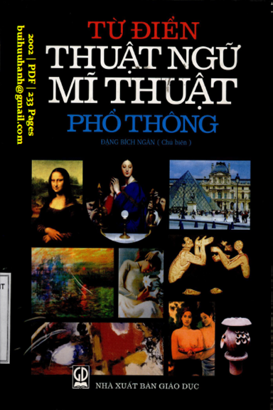 Từ Điển Thuật Ngữ Mỹ Thuật Phổ Thông (NXB Giáo Dục 2002) - Đặng Thị Bích Ngân, 233 Trang