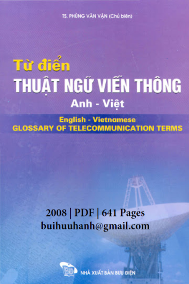 Từ Điển Thuật Ngữ Viễn Thông Anh-Việt (NXB Bưu Điện 2008) - Phùng Văn Vận, 641 Trang